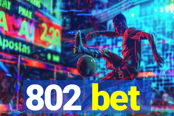 802 bet