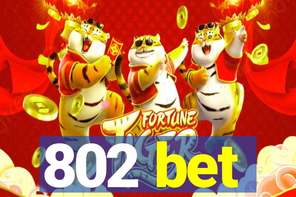 802 bet