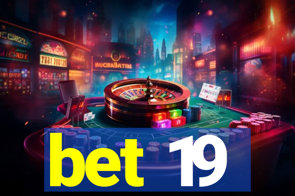 bet 19