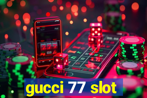 gucci 77 slot