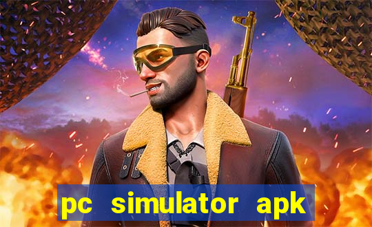 pc simulator apk dinheiro infinito