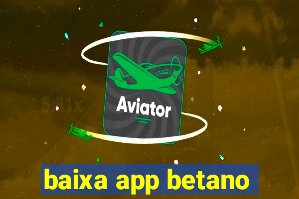 baixa app betano