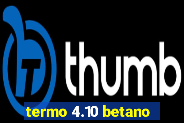 termo 4.10 betano