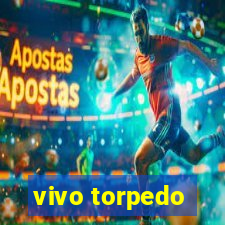 vivo torpedo