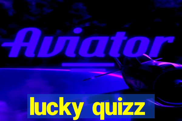 lucky quizz