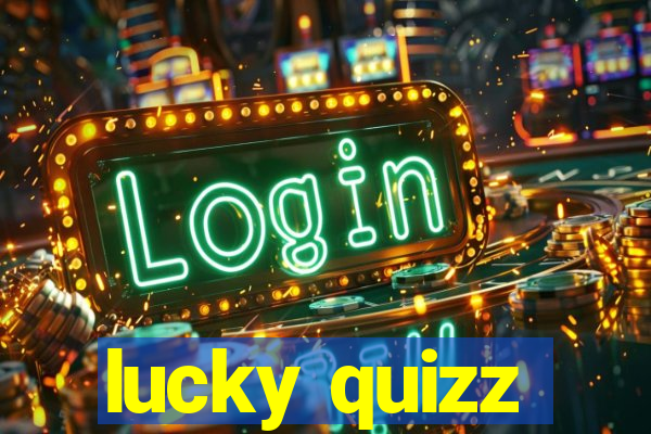 lucky quizz