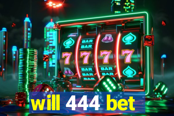 will 444 bet