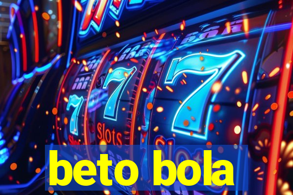 beto bola