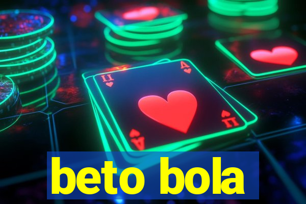 beto bola