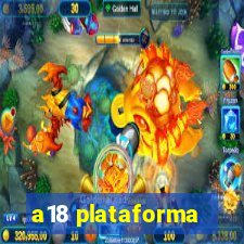 a18 plataforma