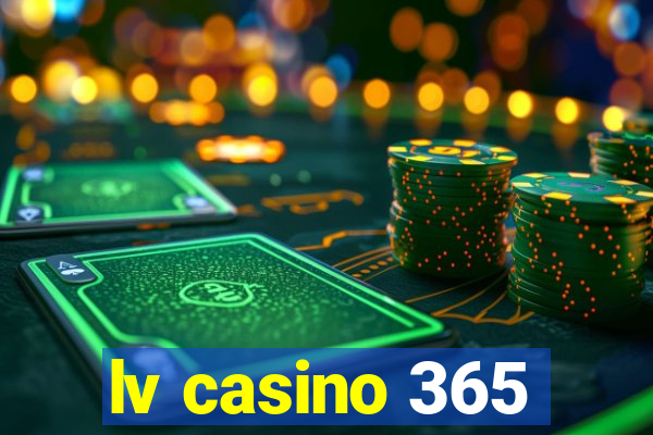 lv casino 365