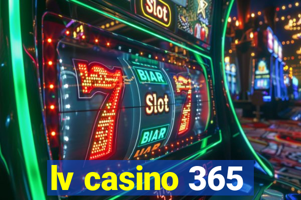 lv casino 365