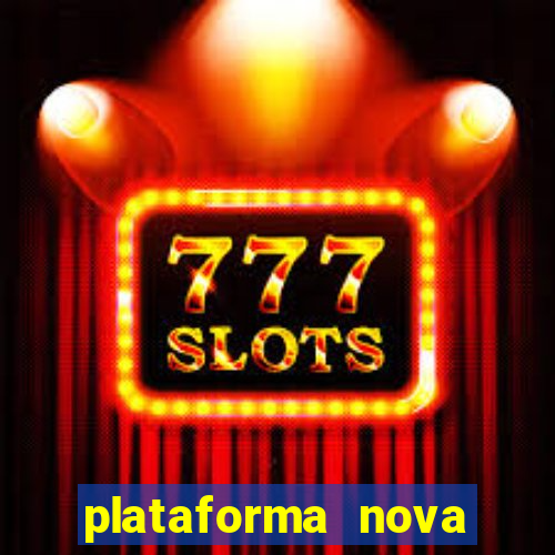 plataforma nova para jogar fortune tiger