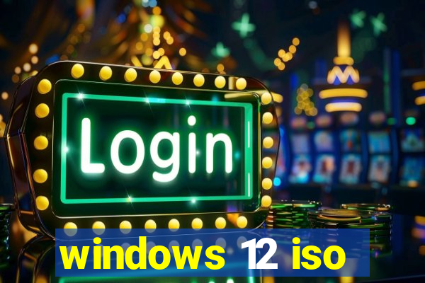 windows 12 iso