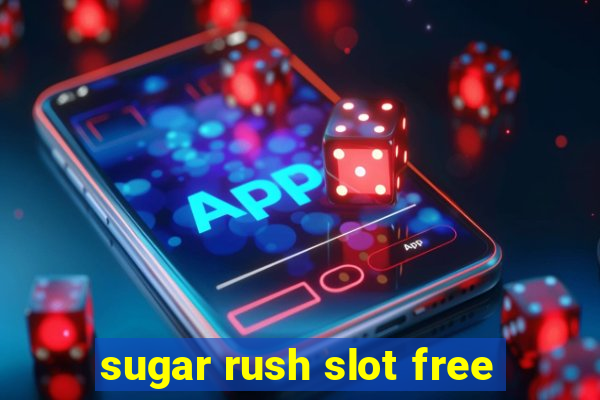 sugar rush slot free