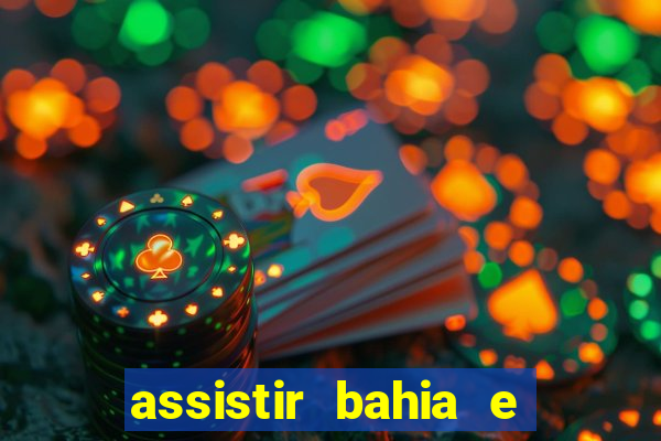 assistir bahia e flamengo multicanais