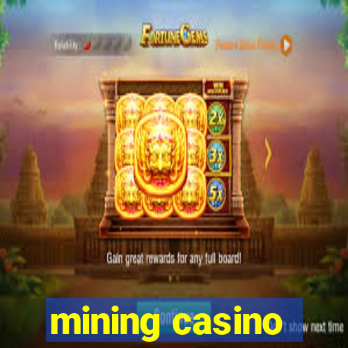 mining casino