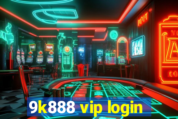 9k888 vip login