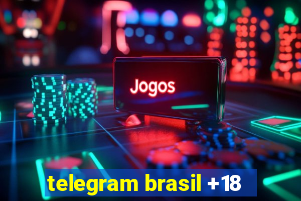 telegram brasil +18