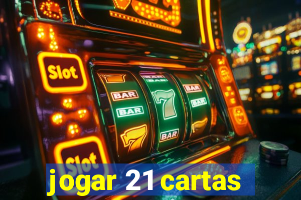 jogar 21 cartas