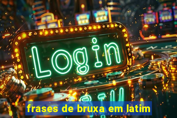 frases de bruxa em latim