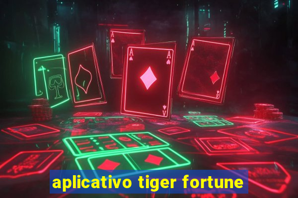 aplicativo tiger fortune