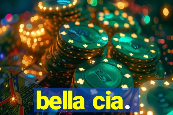 bella cia.