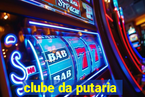 clube da putaria