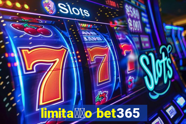 limita莽茫o bet365