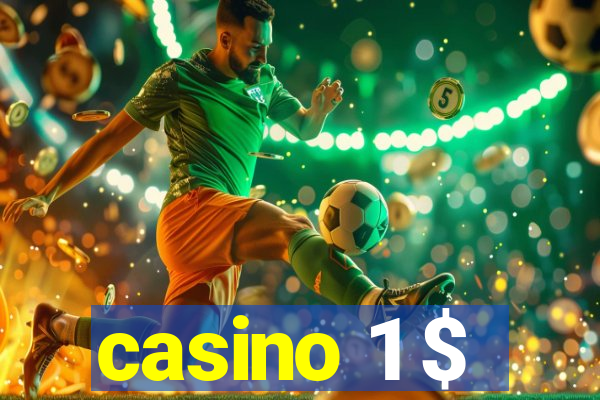 casino 1 $