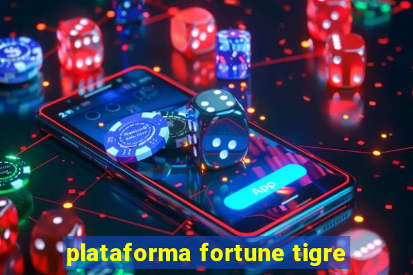 plataforma fortune tigre