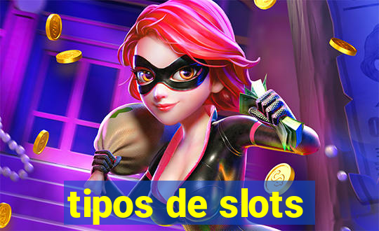 tipos de slots