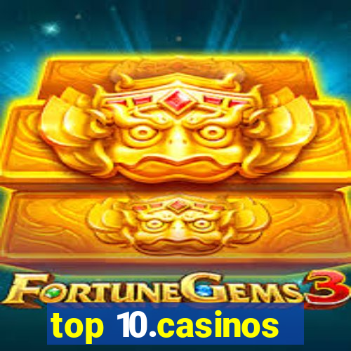 top 10.casinos