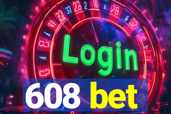 608 bet