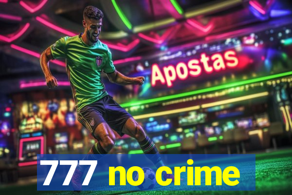 777 no crime