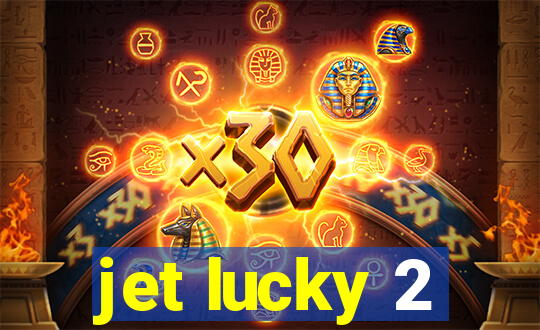 jet lucky 2