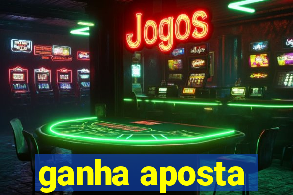 ganha aposta