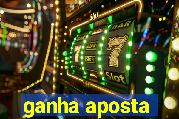 ganha aposta