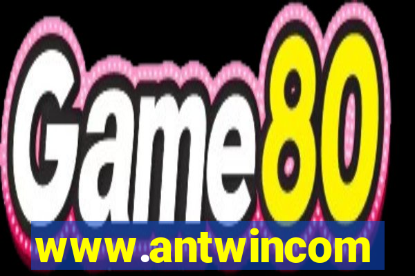 www.antwincom