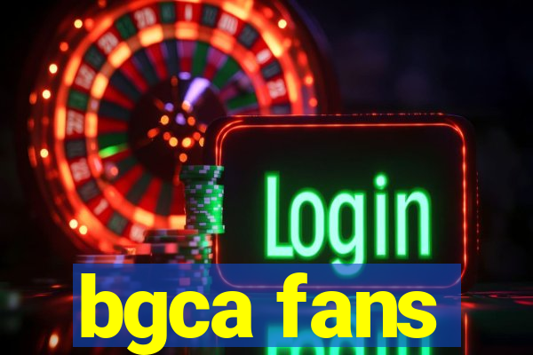 bgca fans