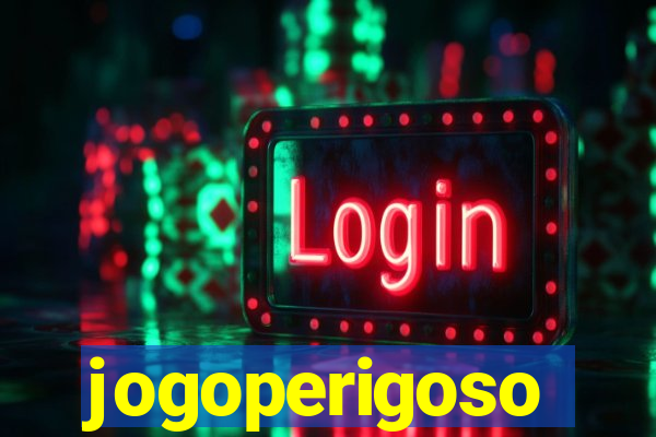 jogoperigoso