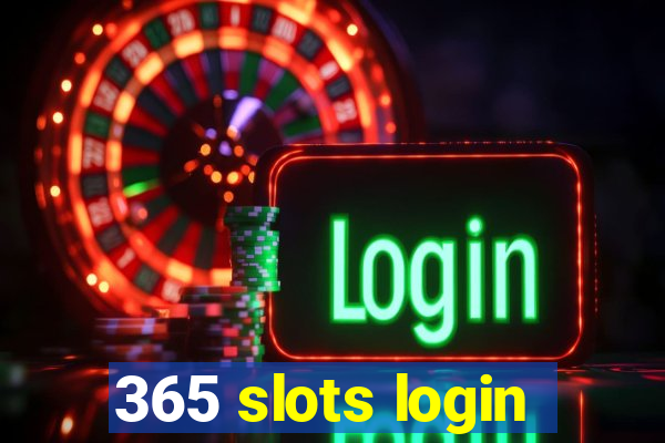 365 slots login