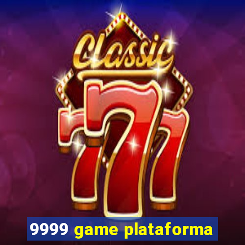 9999 game plataforma