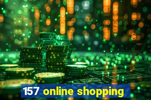 157 online shopping