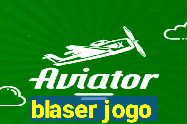 blaser jogo