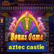 aztec castle