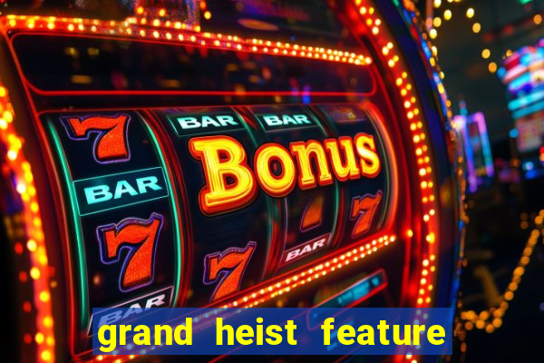 grand heist feature buy slot free play