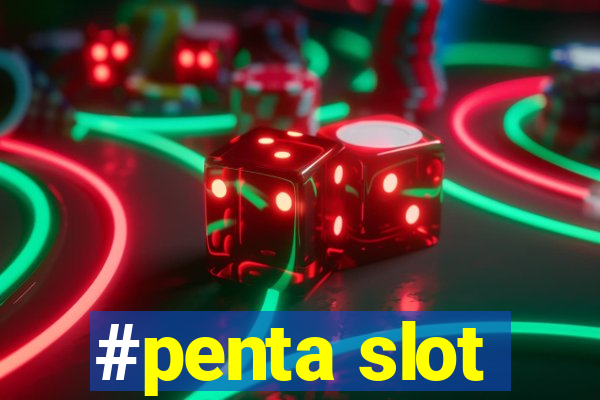 #penta slot