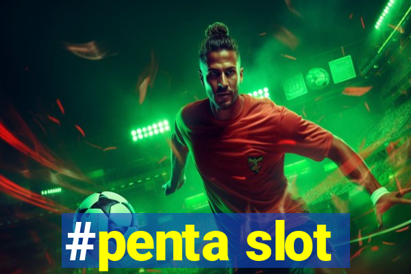 #penta slot