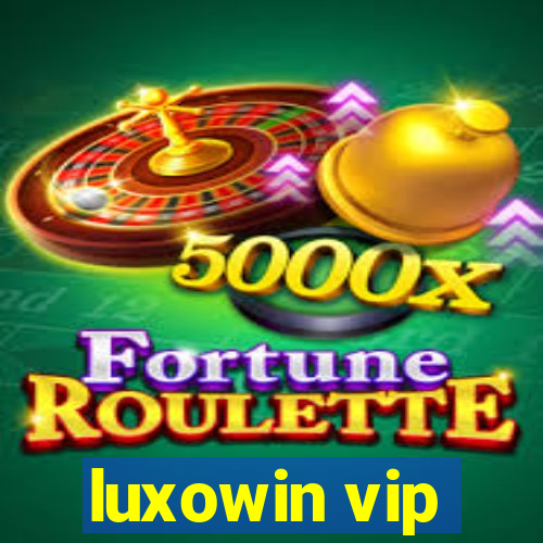 luxowin vip